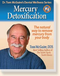 Mercury Detoxification (The Natural Way To Remove Mercury From Your Body) Dr. Tom McGuire, DDS (Dental Wellness Series)